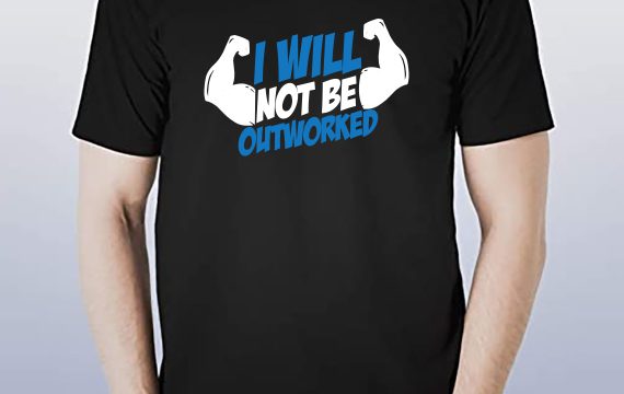 t shirt deisgn for i will not be outworked